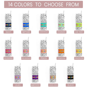 Dalmatian Dots Tumblers (2 sizes starting at $25.00)
